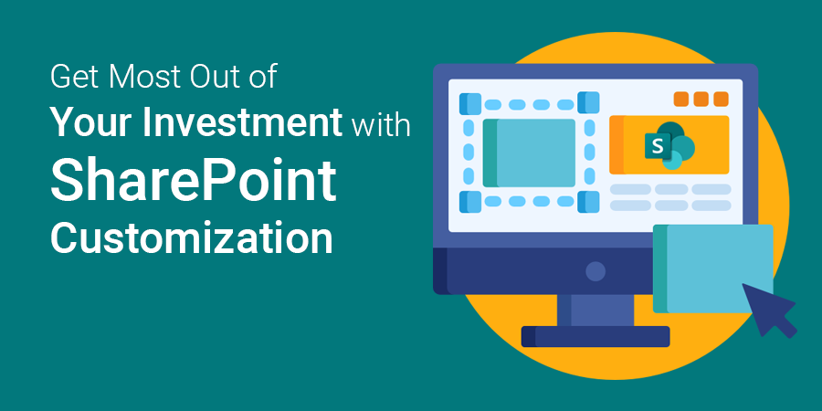 How Customization Can Help You Get Most Out Of Your SharePoint Investment?