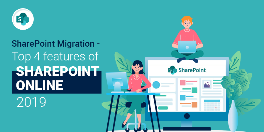 SharePoint migration – Top 4 features of SharePoint online 2019