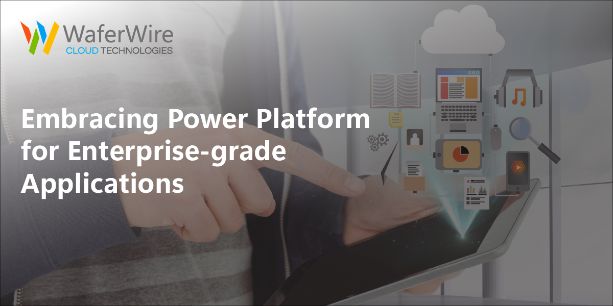 Why must you adopt Microsoft Power Platform for your enterprise-grade application development?