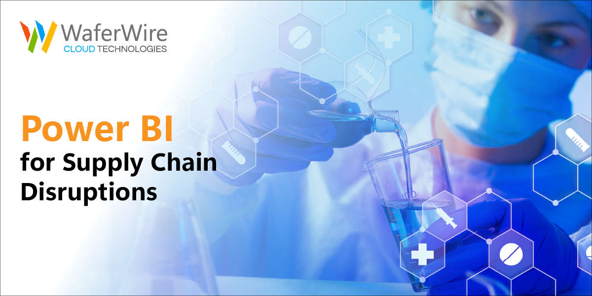 Why is Power BI a great relief for pharmaceutical organizations in their supply chain disruptions?