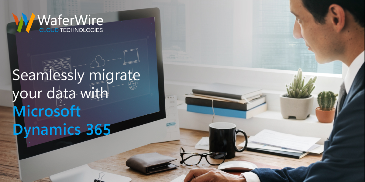 Streamlining Success: A Guide to Data Migration with Microsoft Dynamics 365