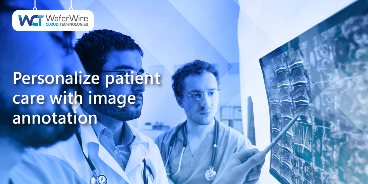 Personalize healthcare with medical image annotation.